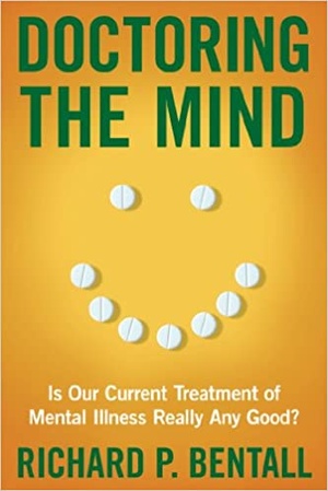 Doctoring the Mind - Is Our Current Treatment of Mental Illness Really Any Good-