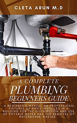 The Complete Plumbing Beginners Guide- The Complete Plumbing Beginners Guide {BooksHash}