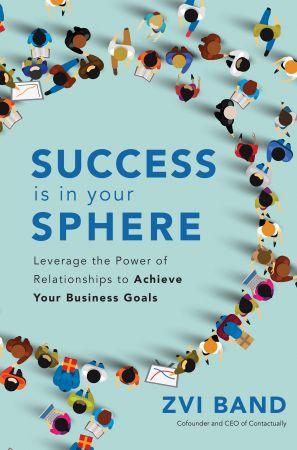 [ FreeCourseWeb ] Success Is in Your Sphere- Leverage the Power of Relationships to Achieve Your Business Goals (True EPUB)