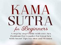 Kama Sutra for Beginners - A Step by Step Guide with 100+ Sex Positions for Couples for Great Sex