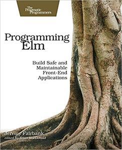 [ FreeCourseWeb ] Programming Elm - Build Safe, Sane, and Maintainable Front-End Applications (PDF)