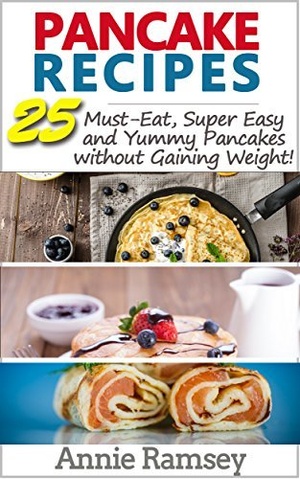 [ FreeCourseWeb ] Pancake Recipes - 25 Must-Eat, Super Easy and Yummy Pancakes without Gaining Weight!