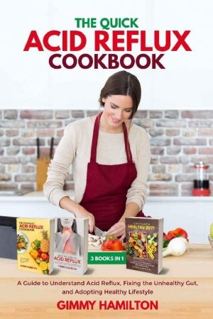 [ FreeCourseWeb ] The Quick Acid Reflux Cookbook- A Guide to Understand Acid Reflux, Fixing the Unhealthy Gut, and Adopting Healthy Lifestyle