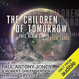 This Alien Earth, Book 3: The Children of Tomorrow - Paul Antony Jones - 2021 (Sci-Fi) [Audiobook] (miok)