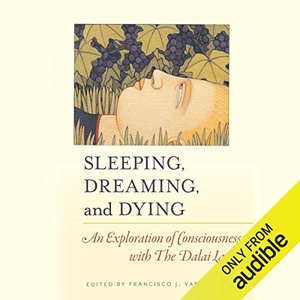 Sleeping, Dreaming, and Dying - Francisco J. Varela PhD - 2016 (Health) [Audiobook] (miok)