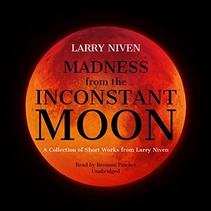 Madness from the Inconstant Moon - Larry Niven - 2017 (Sci-Fi) [Audiobook] (miok)