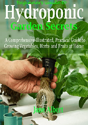 [ FreeCourseWeb ] Beginners Guide to Hydroponic Garden Secrets - A Comprehensive Illustrated, Practical Guide to Growing Vegetables, Herbs & Fruits