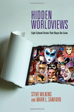 Hidden Worldviews: Eight Cultural Stories That Shape Our Lives - Steve Wilkens epub/mobi