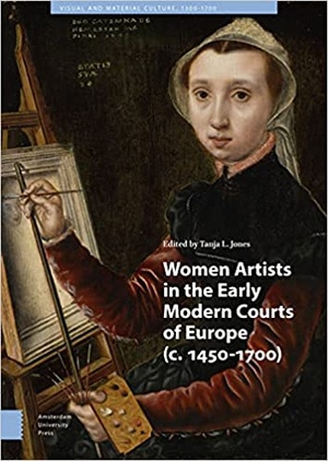 Women Artists in the Early Modern Courts of Europe - c. 1450-1700