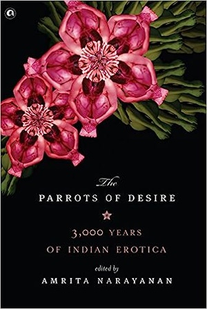 Amrita Narayanan Ed Parrots of Desire_3 000 Years of Indian Erotica 2017