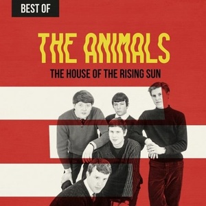 The Animals – The House of the Rising Sun: Best of The Animals (Remastered) (2019) (320 KBPS)[Pradyutvam]