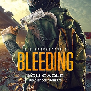 Bleeding: Oil Apocalypse, Book 2 - Lou Cadle - 2018 (Sci-Fi) [Audiobook] (miok)