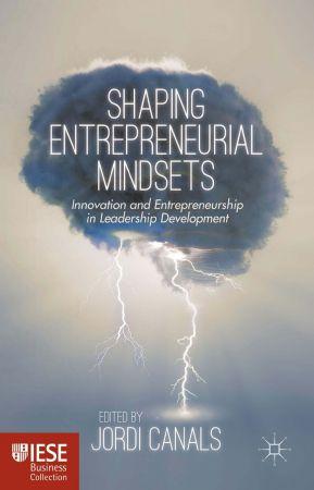 [ FreeCourseWeb ] Shaping Entrepreneurial Mindsets- Innovation and Entrepreneurship in Leadership Development (IESE Business Collection)