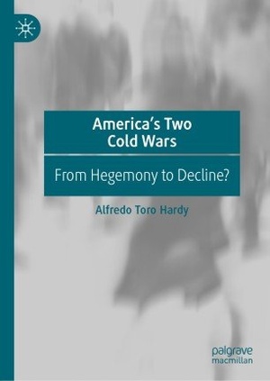 America ' s Two Cold Wars - From Hegemony to Decline-