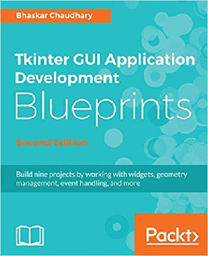[ FreeCourseWeb ] Tkinter GUI Application Development Blueprints- Build 9 projects by working with widgets, geometry management.., 2nd Edition