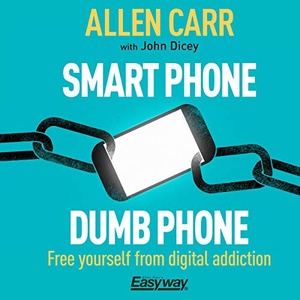 Smart Phone Dumb Phone - Allen Carr - 2019 (Self-Help) [Audiobook] (miok)