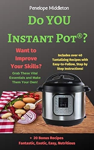 [ FreeCourseWeb ] Do YOU Instant Pot-- Want to Improve Your Skills- Grab These Vital Essentials and Make Them Your Own!