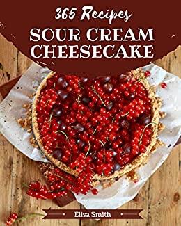 [ FreeCourseWeb ] 365 Sour Cream Cheesecake Recipes - A One-of-a-kind Sour Cream Cheesecake Cookbook
