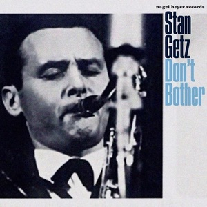 Stan Getz - Don't Bother (2021) Mp3 320kbps [PMEDIA] ⭐️