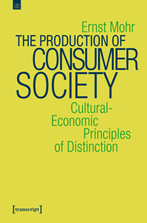 The Production of Consumer Society - Cultural-Economic Principles of Distinction