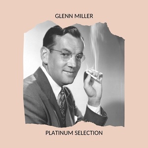 Glenn Miller - Glenn Miller Platinum Selection (2020) Mp3 320kbps [PMEDIA] ⭐️