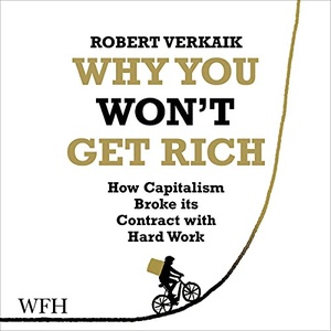 Why You Won't Get Rich - Robert Verkaik - 2021 (Politics) [Audiobook] (miok)