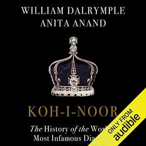 Koh-i-Noor: The History of the World’s Most Infamous Diamond 2017