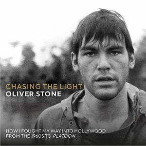 Chasing the Light - How I Fought My Way into Hollywood - from the 1960s to Platoon - Oliver Stone
