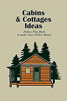 [ FreeCourseWeb ] Cabins & Cottages Ideas - Follow This Book to make Your Perfect House - Cabins & Cottages Book