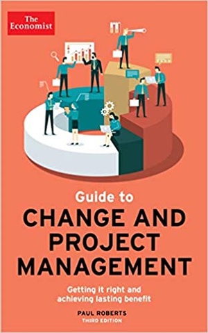 The Economist Guide To Change And Project Management - Getting it right and achieving lasting benefit