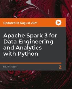 PacktPub | Apache Spark 3 for Data Engineering and Analytics with Python [Video] [FCO]