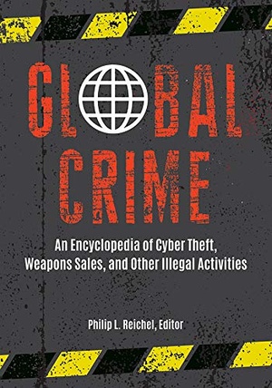[ CourseWikia ] Global Crime - An Encyclopedia of Cyber Theft, Weapons Sales, and Other Illegal Activities [2 volumes]