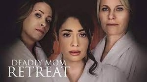 Deadly Mom Retreat 2021 LIFETIME 720p WEB-DL AAC2 0 h264-LBR