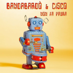 Bandabardò e Cisco - Non Fa Paura (2022 Pop) [Flac 24-44]