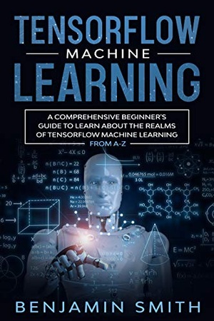 [ FreeCourseWeb ] Tensorflow Machine Learning - A Comprehensive Beginner's Guide to Learn About the Realms of TensorFlow Machine Learning From A-Z
