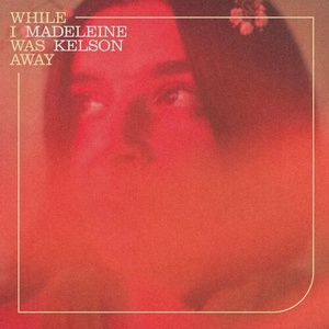 Madeleine Kelson - While I Was Away (2022) Mp3 320kbps [PMEDIA] ⭐️
