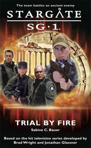 Stargate SG 1 Trial by Fire SG1 01 Fandemonium Ltd 2004 Sabine C Bauer EPUB AnonCrypt