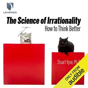 The Science of Irrationality: How to Think Better - Prof. Stuart Vyse - 2019 (Business) [Audiobook] (miok)
