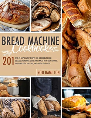 [ FreeCourseWeb ] Bread Machine Cookbook - 201 Step-By-Step Healthy Recipes For Beginners To Bake Delicious Homemade Loaves And Snacks
