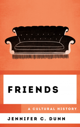 [The Cultural History of Television] - Jennifer C Dunn - Friends- A Cultural History (azw3 epub mobi)
