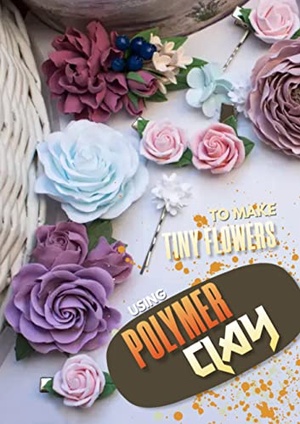 Using Polymer Clay To Make Tiny Flowers