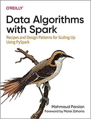 Data Algorithms with Spark - Recipes and Design Patterns for Scaling Up using PySpark