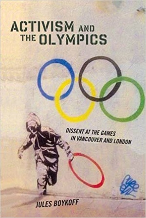 Activism and the Olympics - Dissent at the Games in Vancouver and London