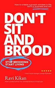 Don't Sit and Brood - Stop Brooding, Start Living