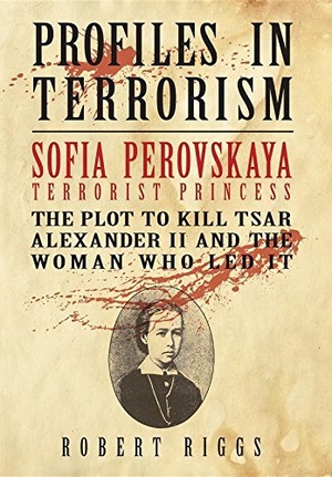 [ DevCourseWeb ] Sofia Perovskaya, Terrorist Princess - The Plot to Kill Tsar Alexander II and the Woman Who Led It