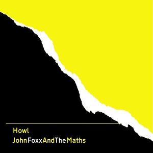 [electronic, new wave, synth-pop] (2020) John Foxx & The Maths - Howl [FLAC] [DarkAngie]