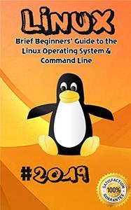 [ FreeCourseWeb ] Linux - 2019 Brief Beginners' Guide to the Linux Operating System & Command Line (PDF)