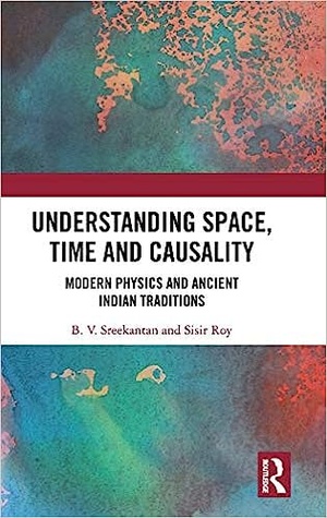 Understanding Space, Time and Causality: Modern Physics and Ancient Indian Traditions 2019 PDF