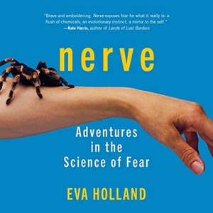 Nerve: Adventures in the Science of Fear - Eva Holland - 2020 (Science) [Audiobook] (miok)