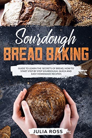 [ FreeCourseWeb ] Sourdough Bread Baking - Guide To Learn The Secrets Of Bread, How To Start Step By Step Sourdough, Quick And Easy Recipes